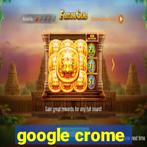 google crome